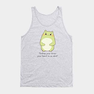 Follow your brain, your heart is an idiot Tank Top